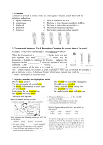 1. Fractures A fracture is a break in a bone. There are some types of