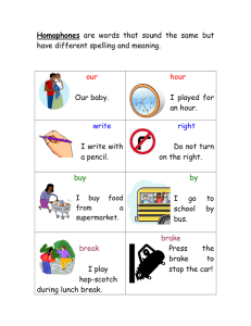 Homophones have different spelling and meaning.  Our baby.