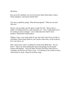 Questions: Ray, given the schedule, can you let me know about... house managers, concessions and the like?